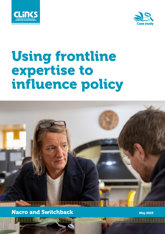 Using frontline expertise to influence policy | Clinks members - Nacro and Switchback