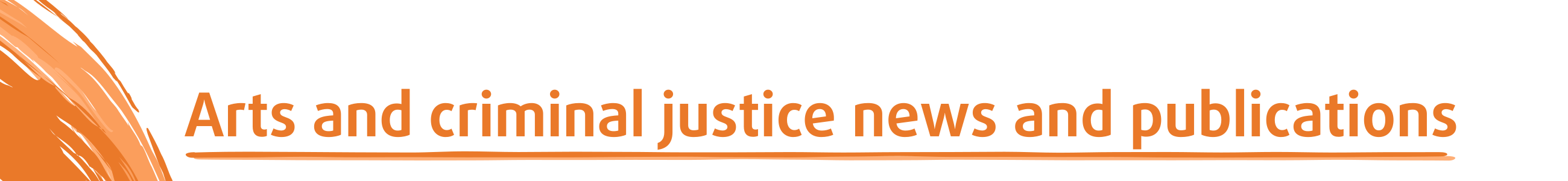 Arts and criminal justice news and publications