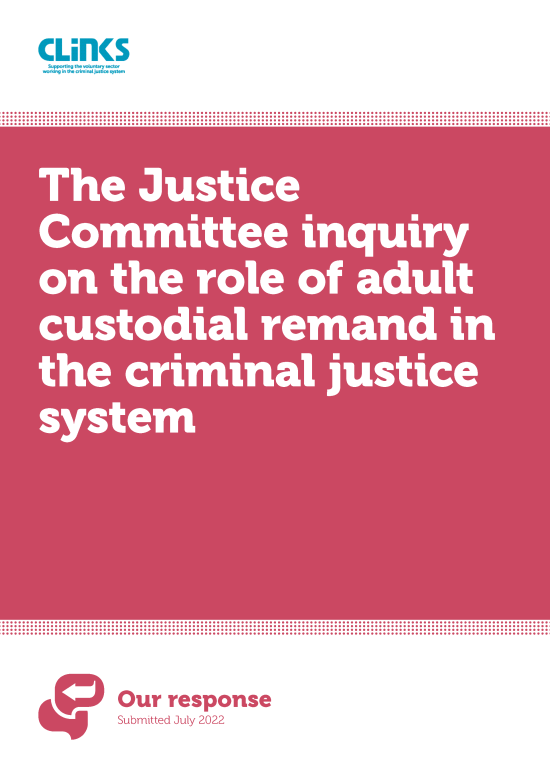 Clinks submitted evidence to the Justice Committee inquiry on the role of adult custodial remand in the criminal justice system 