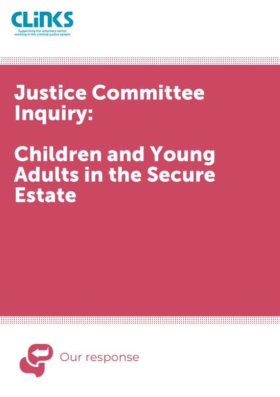 Justice Committee Inquiry - Children and Young Adults in the Secure Estate Justice 